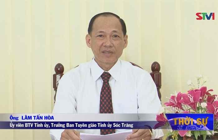 Phỏng vấn Ông Lâm Tấn Hòa - Trưởng Ban Tuyên giáo Tỉnh ủy Sóc Trăng. 