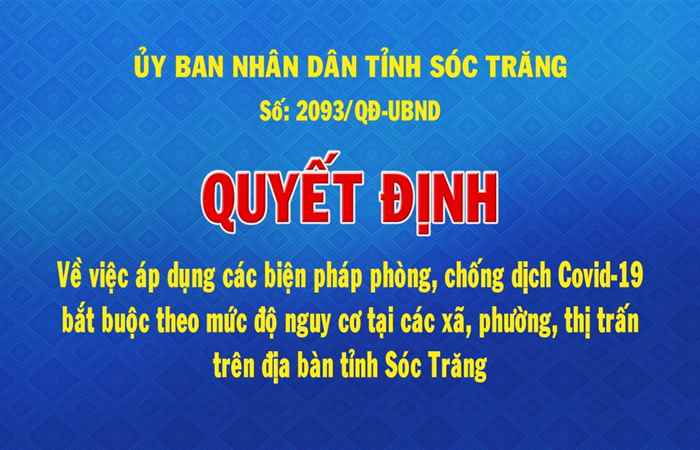 Quyết định về việc áp dụng các biện pháp phòng chống dịch Covid-19 bắt buộc theo mức độ nguy cơ tại các xã, phường, thị trấn trên địa bàn tỉnh Sóc Trăng