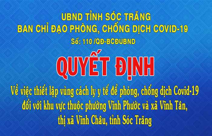 Quyết định số 110 về việc thiết lập vùng cách ly y tế để phòng, chống dịch Covid-19 đối với khu vực thuộc phường Vĩnh Phước và xã Vĩnh Tân, thị xã Vĩnh Châu, tỉnh Sóc Trăng