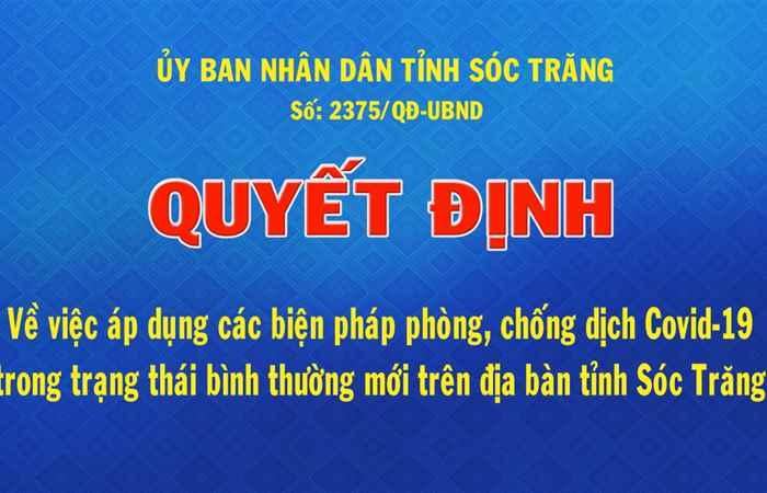 Quyết định số 2375 về việc áp dụng các biện pháp phòng, chống dịch Covid-19 trong trạng thái bình thường mới trên địa bàn tỉnh Sóc Trăng (17-09-2021)