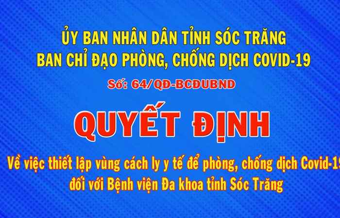 Quyết định số 64 về việc thiết lập vùng cách ly y tế để phòng, chống dịch Covid-19 đối với Bệnh viện đa khoa tỉnh Sóc Trăng