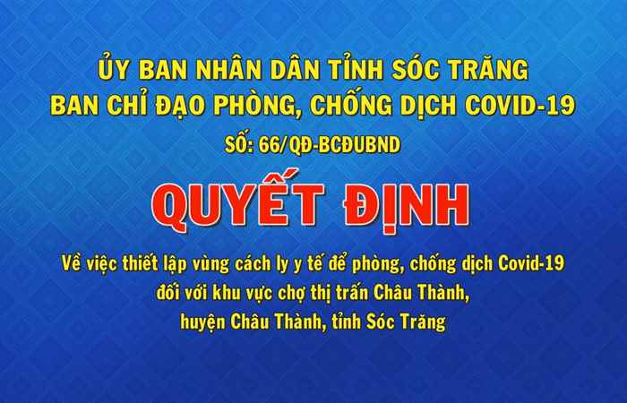 Quyết định số 66 về việc thiết lập vùng cách ly y tế để phòng chống dịch Covid-19 đối với khu vực chợ thị trấn Châu Thành