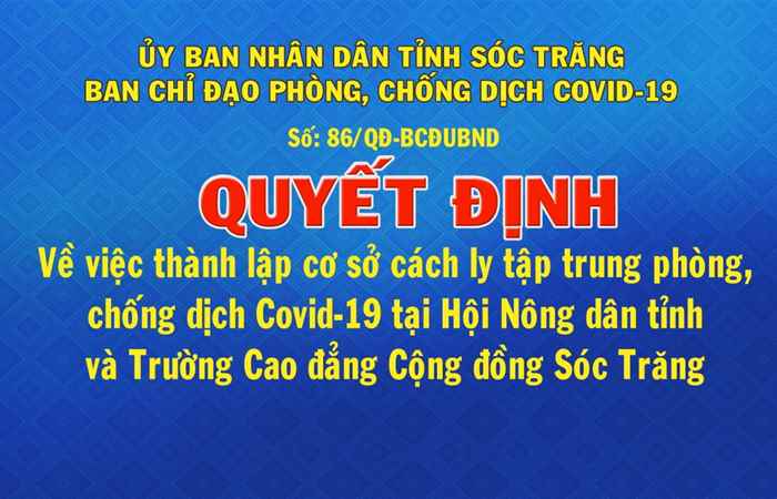 Quyết định số 86 về việc thành lập cơ sở cách ly tập trung phòng chống dịch Covid-19 tại Hội nông dân tỉnh và trường Cao đẳng Cộng đồng Sóc Trăng