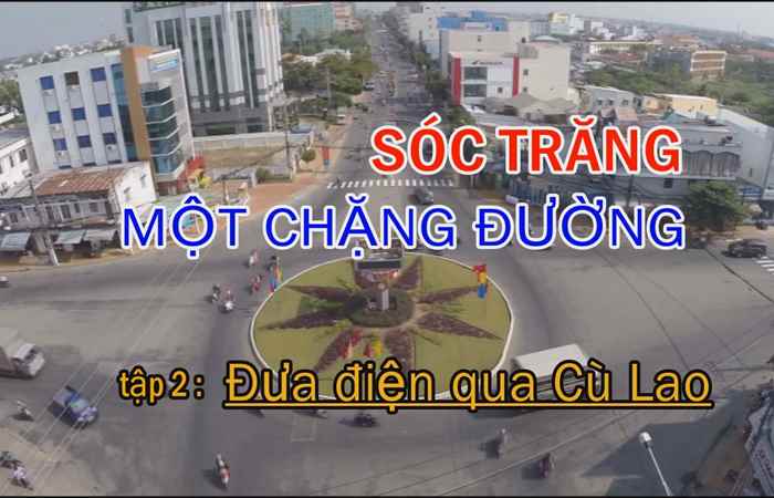 Phim tài liệu - Sóc Trăng 1 chặng đường - Tập 2