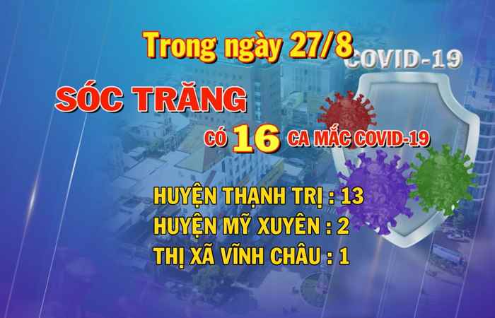 Sóc Trăng có 16 ca mắc Covid-19 trong ngày 27-08-2021