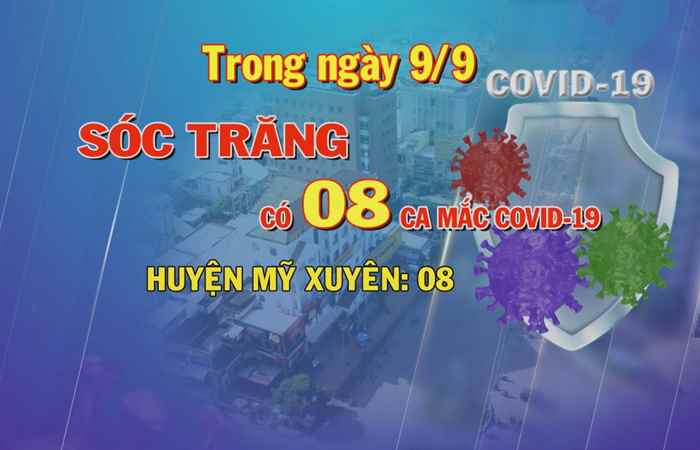 Sóc Trăng có 8 ca mắc COVID-19 trong ngày 09-09-2021