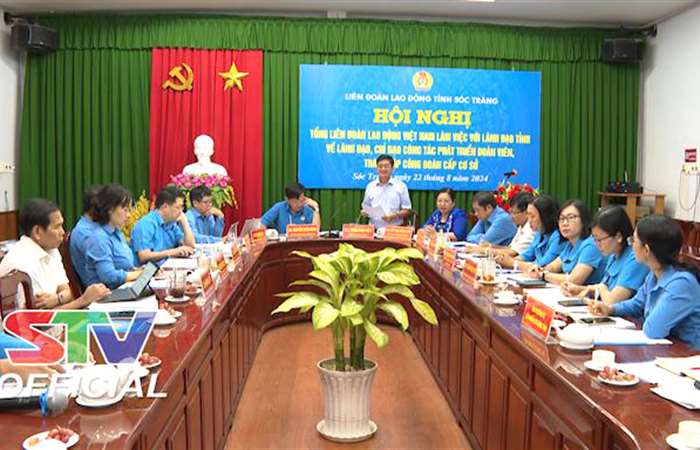 LĐLĐ tỉnh Sóc Trăng phấn đấu hoàn thành chỉ tiêu phát triển đoàn viên và thành lập Công đoàn cơ sở  