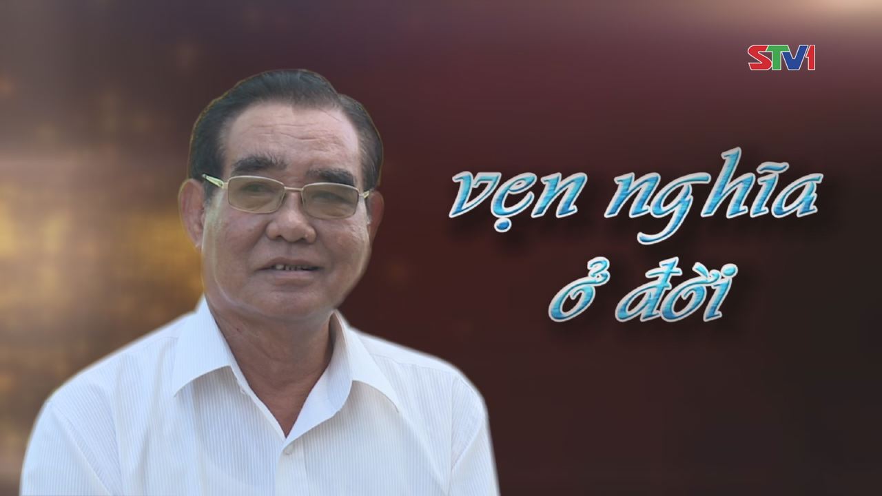 Phim tài liệu - Vẹn Nghĩa Ở Đời ( Chú Ba Bình ) 12-02-2017
