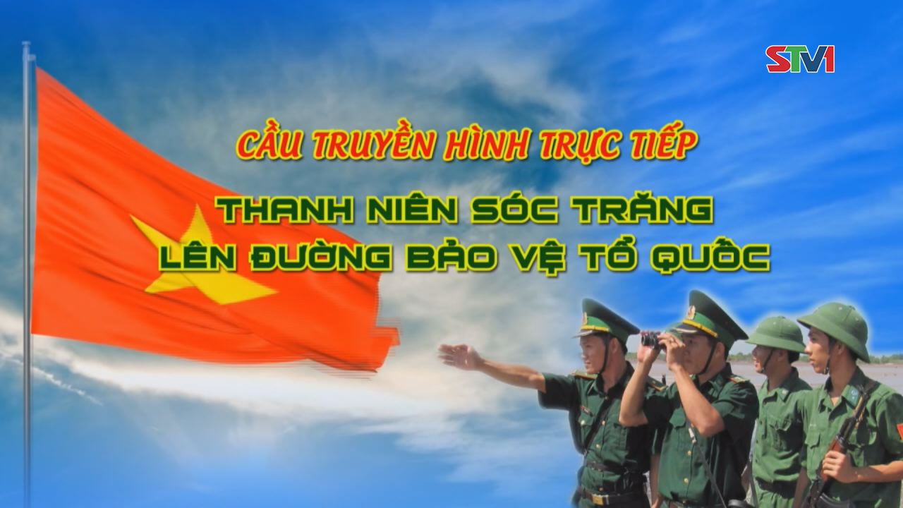 Cầu truyền hình Thanh niên Sóc Trăng lên đường bảo vệ Tổ quốc 12-02-2017