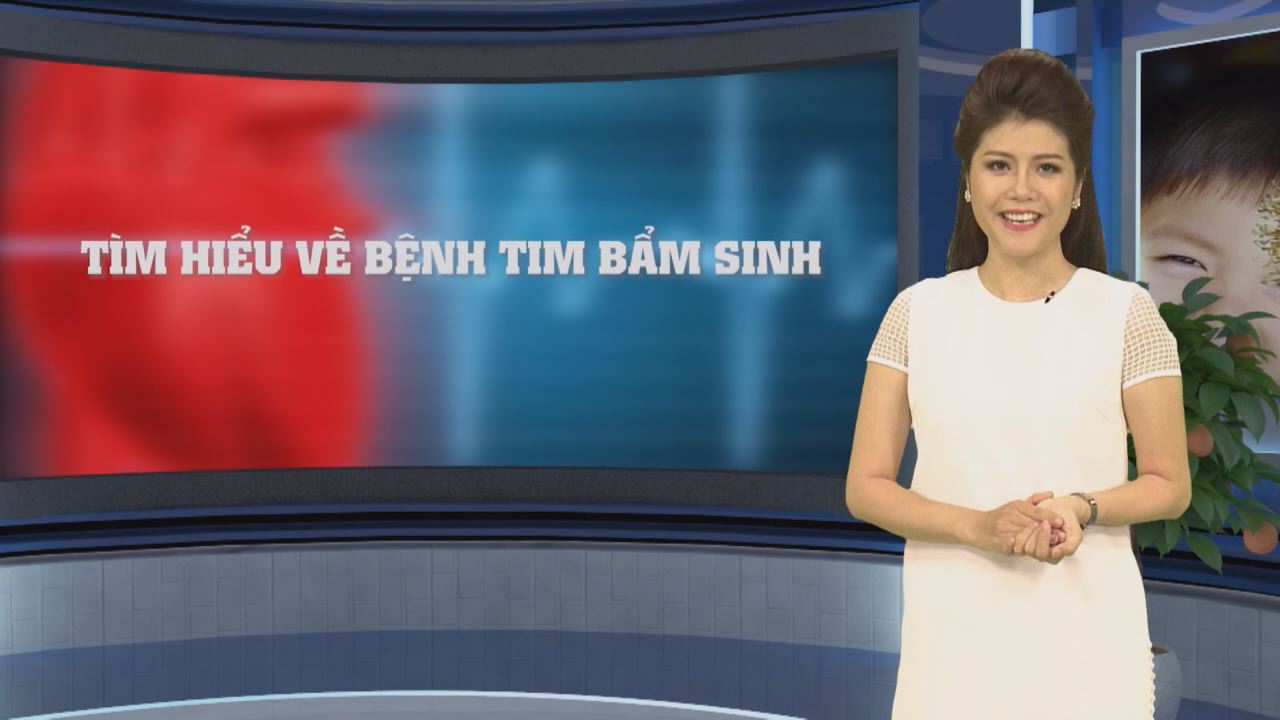 365 ngày khỏe - Tìm hiểu về tim bẩm sinh (P2) 19-11-2016