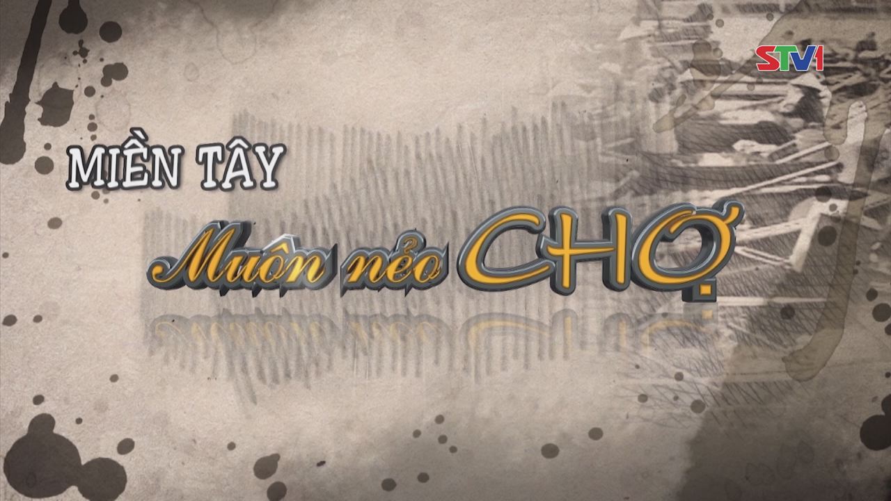 Miền tây muôn nẻo chợ - Đi chợ vùng biên An Phú 11-12-2016