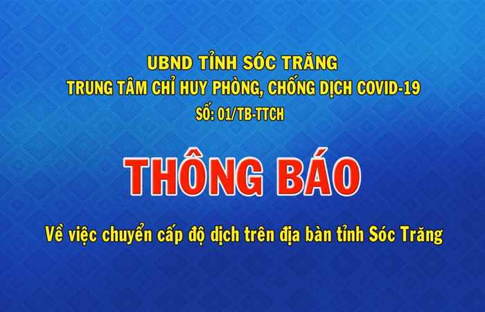 Thông báo số 01 về việc chuyển cấp độ dịch trên địa bàn tỉnh Sóc Trăng