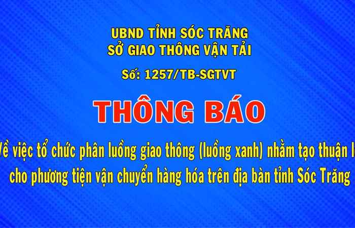 Thông báo số 1257 về việc phân luồng giao thông (luồng xanh) nhằm tạo thuận lợi cho phương tiện vận chuyển hàng hóa trên địa bàn tỉnh Sóc Trăng