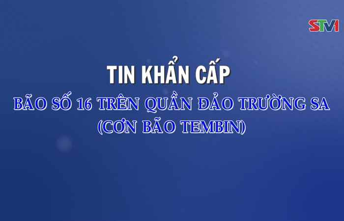 TIN BÃO KHẨN CẤP ( CƠN BÃO SỐ 16 ) Lúc 16h40 - 24/12/2017