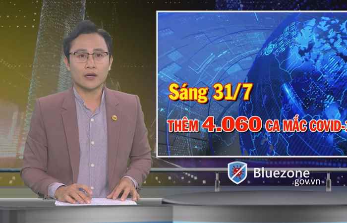 Tin mới nhận (cập nhật covid-19 mới nhất sáng 31-07-2021)