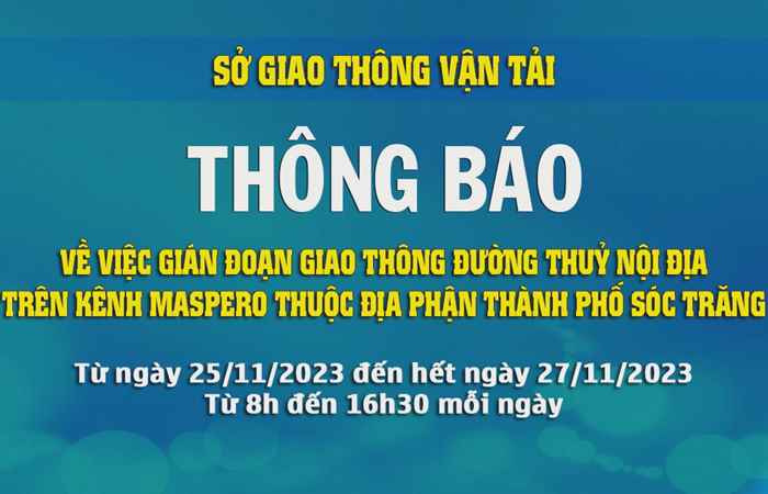 Thông báo về việc gián đoạn giao thông đường thủy nội địa trên kênh Maspero thuộc địa phận thành phố Sóc Trăng (16-11-2023)