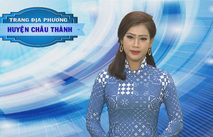 Trang tin địa phương huyện Châu Thành 21-08-2018