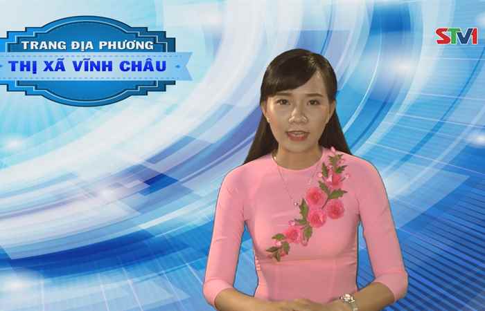 Trang tin địa phương thị xã Vĩnh Châu 20-05-2018