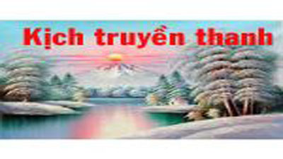   Kịch truyền thanh - Không thể nào quên (27-04-2025)